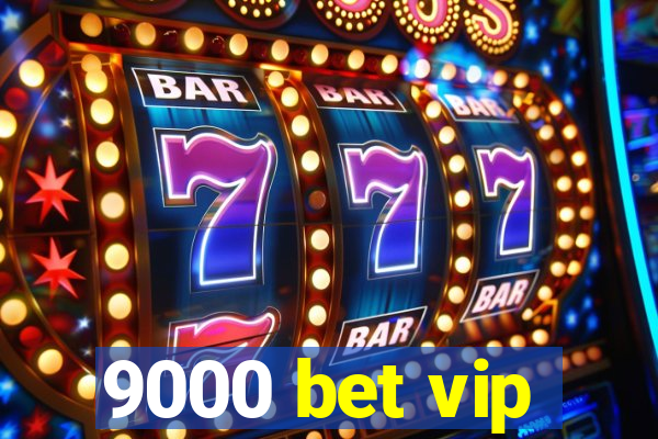 9000 bet vip